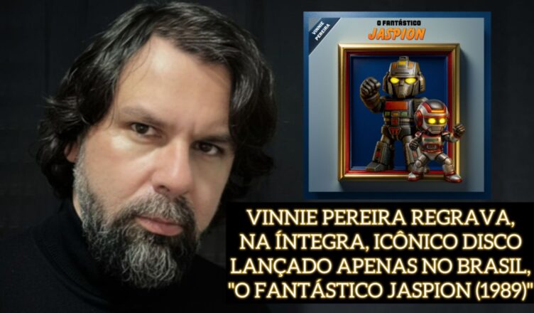 O Fantástico Jaspion: Vinnie Pereira lançanostalgica releitura da trilha sonora